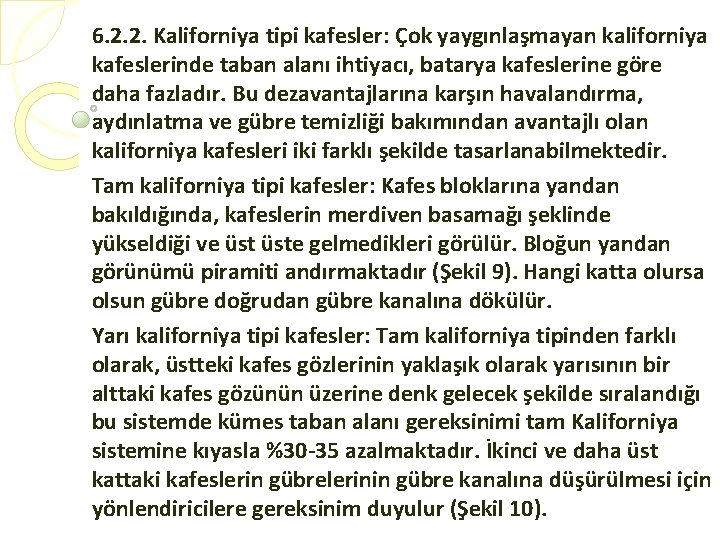 6. 2. 2. Kaliforniya tipi kafesler: Çok yaygınlaşmayan kaliforniya kafeslerinde taban alanı ihtiyacı, batarya