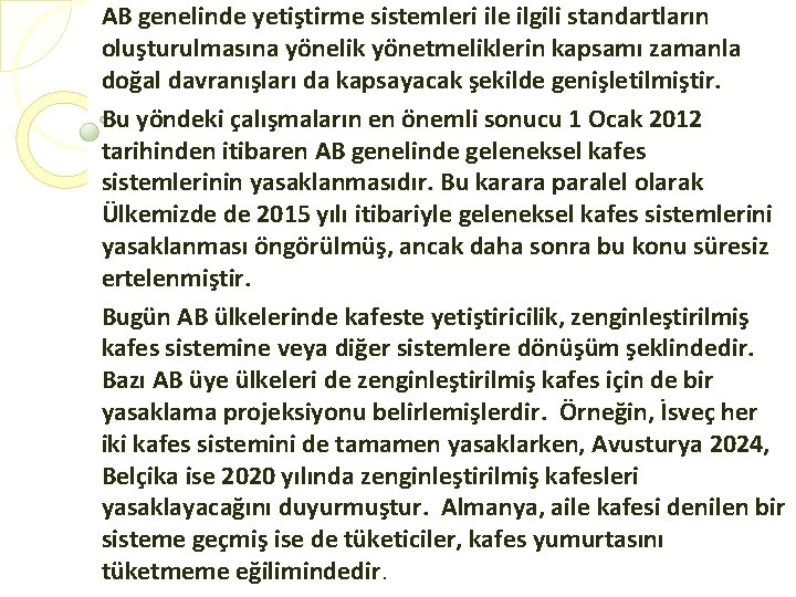 AB genelinde yetiştirme sistemleri ile ilgili standartların oluşturulmasına yönelik yönetmeliklerin kapsamı zamanla doğal davranışları