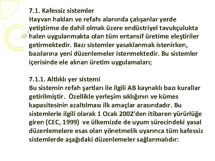 7. 1. Kafessiz sistemler Hayvan hakları ve refahı alanında çalışanlar yerde yetiştirme de dahil