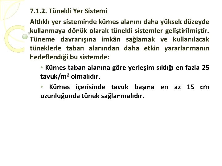 7. 1. 2. Tünekli Yer Sistemi Altlıklı yer sisteminde kümes alanını daha yüksek düzeyde