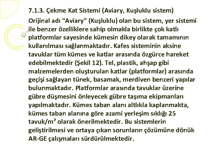 7. 1. 3. Çekme Kat Sistemi (Aviary, Kuşluklu sistem) Orijinal adı “Aviary” (Kuşluklu) olan