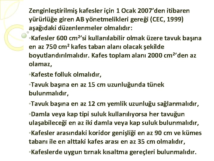 Zenginleştirilmiş kafesler için 1 Ocak 2007’den itibaren yürürlüğe giren AB yönetmelikleri gereği (CEC, 1999)