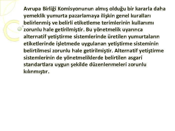 Avrupa Birliği Komisyonunun almış olduğu bir kararla daha yemeklik yumurta pazarlamaya ilişkin genel kuralları