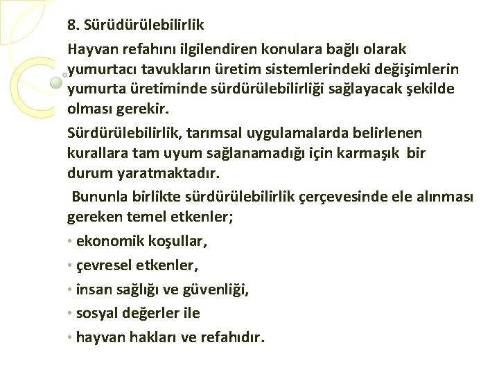 8. Sürüdürülebilirlik Hayvan refahını ilgilendiren konulara bağlı olarak yumurtacı tavukların üretim sistemlerindeki değişimlerin yumurta