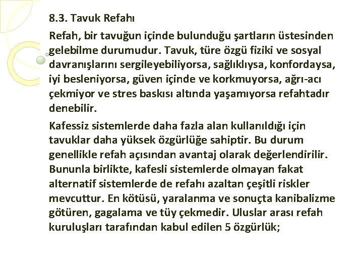 8. 3. Tavuk Refahı Refah, bir tavuğun içinde bulunduğu şartların üstesinden gelebilme durumudur. Tavuk,