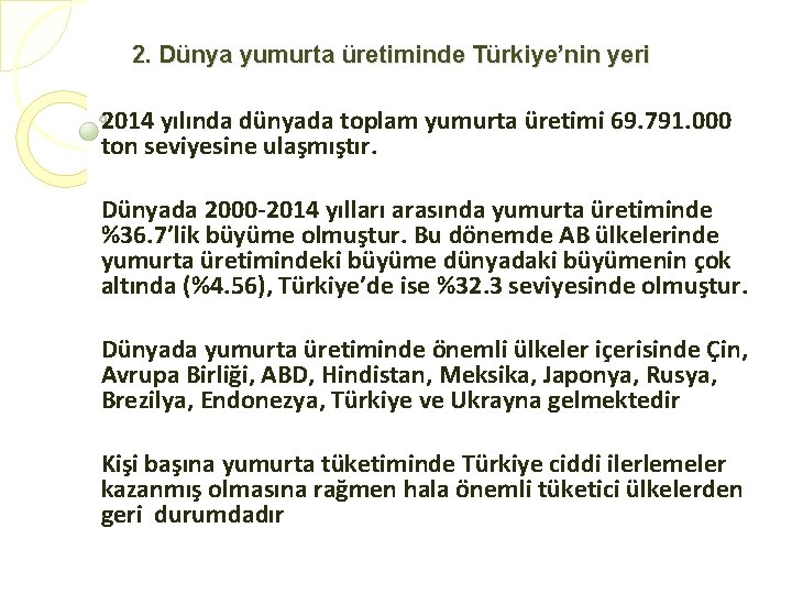 2. Dünya yumurta üretiminde Türkiye’nin yeri 2014 yılında dünyada toplam yumurta üretimi 69. 791.