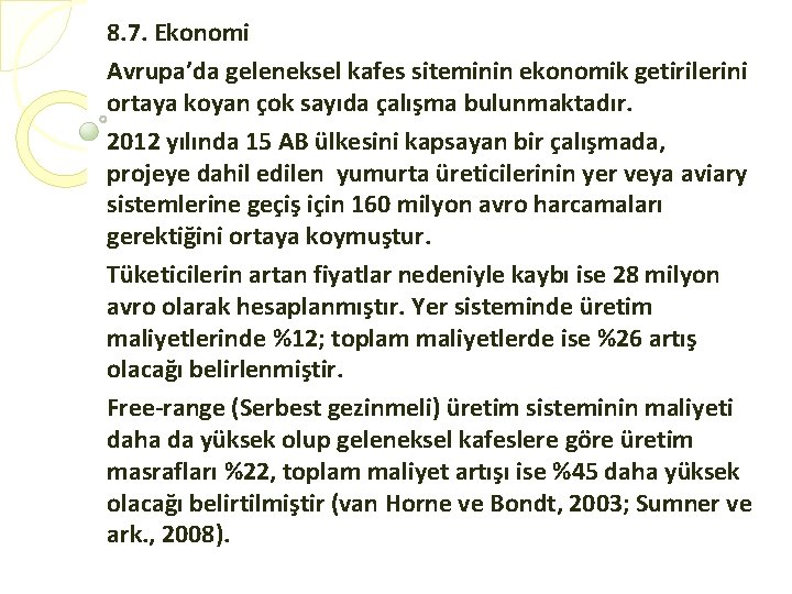 8. 7. Ekonomi Avrupa’da geleneksel kafes siteminin ekonomik getirilerini ortaya koyan çok sayıda çalışma