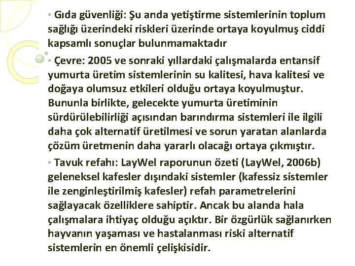  • Gıda güvenliği: Şu anda yetiştirme sistemlerinin toplum sağlığı üzerindeki riskleri üzerinde ortaya