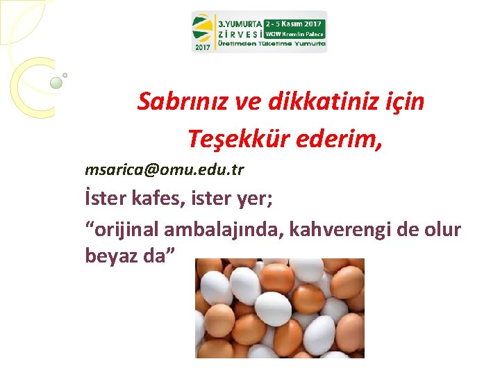 Sabrınız ve dikkatiniz için Teşekkür ederim, msarica@omu. edu. tr İster kafes, ister yer; “orijinal