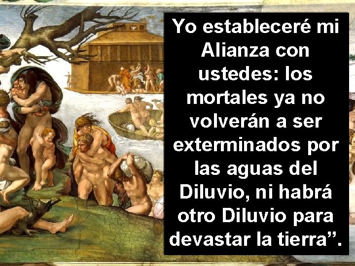 Yo estableceré mi Alianza con ustedes: los mortales ya no volverán a ser exterminados