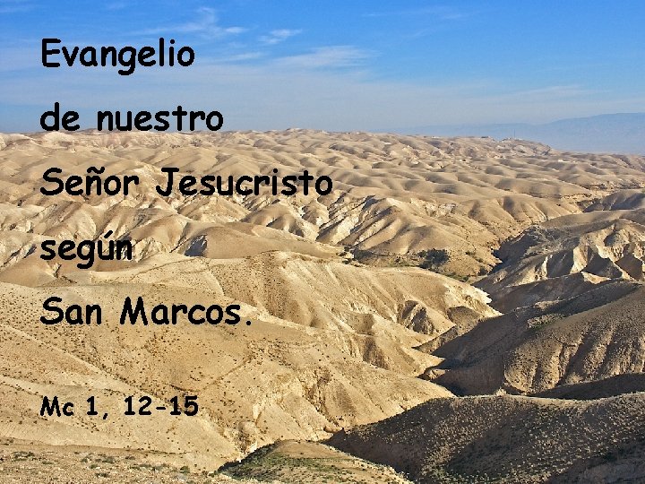 Evangelio de nuestro Señor Jesucristo según San Marcos. Mc 1, 12 -15 