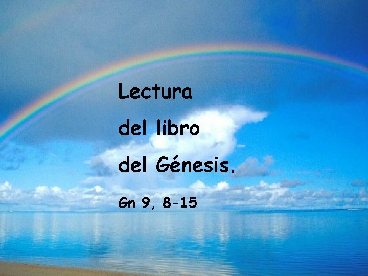 Lectura del libro del Génesis. Gn 9, 8 -15 