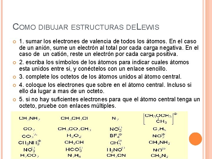 COMO DIBUJAR ESTRUCTURAS DE LEWIS 1. sumar los electrones de valencia de todos los COMO DIBUJAR ESTRUCTURAS DE LEWIS 1. sumar los electrones de valencia de todos los