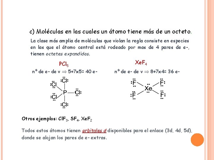 c) Moléculas en las cuales un átomo tiene más de un octeto. La clase c) Moléculas en las cuales un átomo tiene más de un octeto. La clase