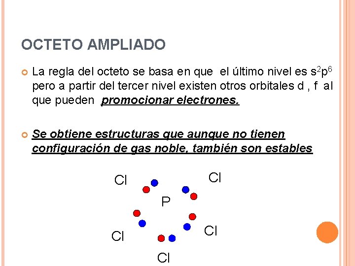 OCTETO AMPLIADO La regla del octeto se basa en que el último nivel es OCTETO AMPLIADO La regla del octeto se basa en que el último nivel es