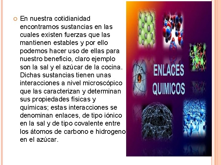 En nuestra cotidianidad encontramos sustancias en las cuales existen fuerzas que las mantienen En nuestra cotidianidad encontramos sustancias en las cuales existen fuerzas que las mantienen