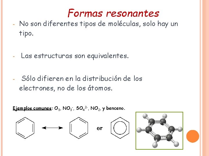 Formas resonantes - - - No son diferentes tipos de moléculas, solo hay un Formas resonantes - - - No son diferentes tipos de moléculas, solo hay un