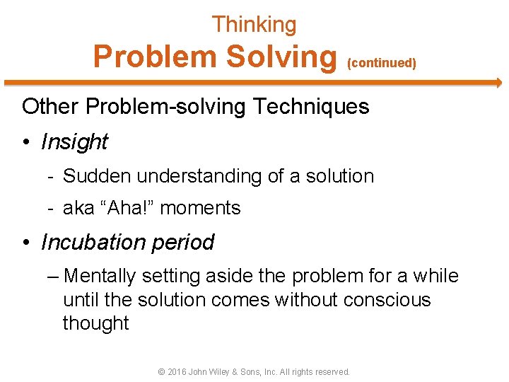 Thinking Problem Solving (continued) Other Problem-solving Techniques • Insight - Sudden understanding of a