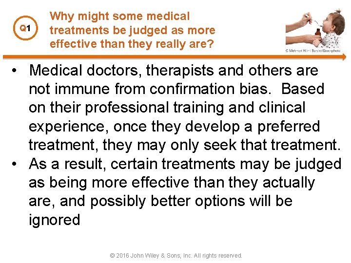 Q 1 Why might some medical treatments be judged as more effective than they