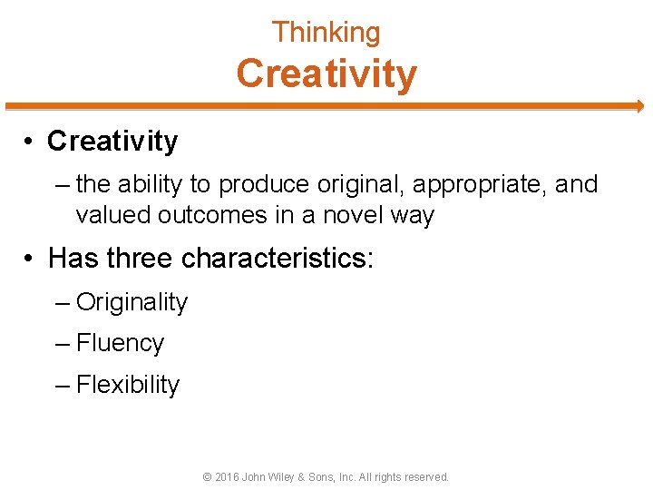 Thinking Creativity • Creativity – the ability to produce original, appropriate, and valued outcomes