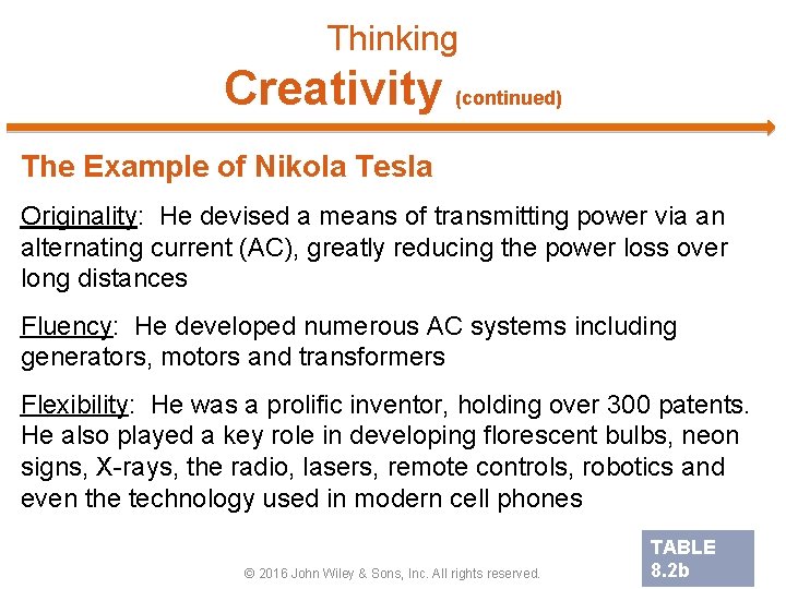 Thinking Creativity (continued) The Example of Nikola Tesla Originality: He devised a means of
