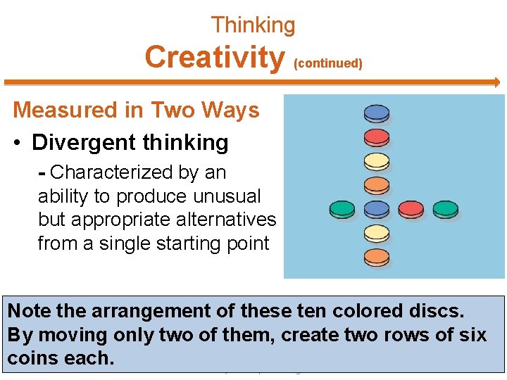 Thinking Creativity (continued) Measured in Two Ways • Divergent thinking - Characterized by an