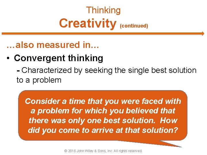 Thinking Creativity (continued) …also measured in… • Convergent thinking - Characterized by seeking the