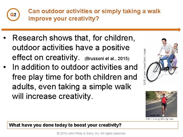 Q 2 Can outdoor activities or simply taking a walk improve your creativity? •