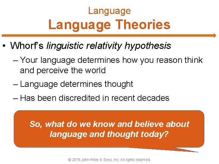 Language Theories • Whorf’s linguistic relativity hypothesis – Your language determines how you reason