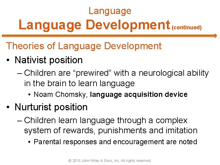 Language Development (continued) Theories of Language Development • Nativist position – Children are “prewired”