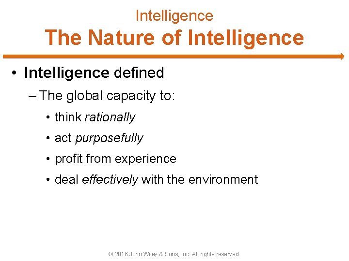 Intelligence The Nature of Intelligence • Intelligence defined – The global capacity to: •