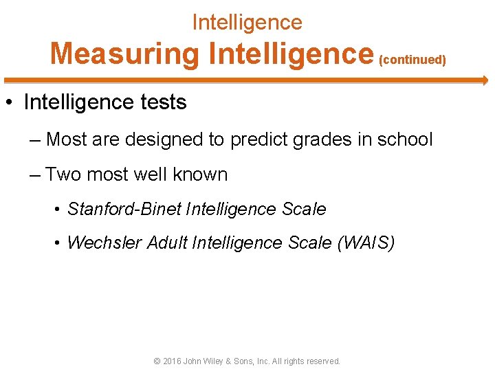 Intelligence Measuring Intelligence (continued) • Intelligence tests – Most are designed to predict grades