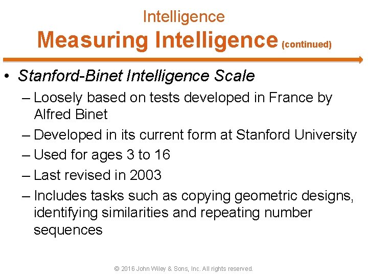 Intelligence Measuring Intelligence (continued) • Stanford-Binet Intelligence Scale – Loosely based on tests developed