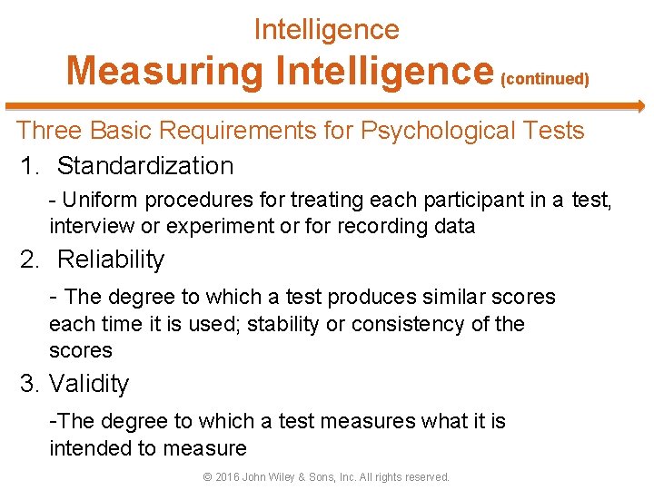 Intelligence Measuring Intelligence (continued) Three Basic Requirements for Psychological Tests 1. Standardization - Uniform