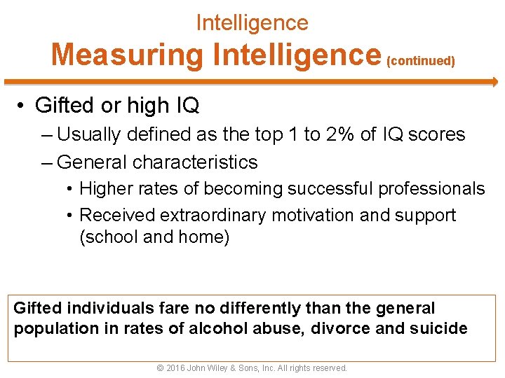 Intelligence Measuring Intelligence (continued) • Gifted or high IQ – Usually defined as the