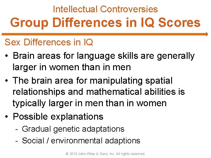 Intellectual Controversies Group Differences in IQ Scores Sex Differences in IQ • Brain areas