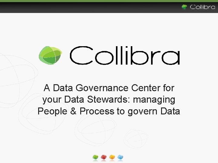 A Data Governance Center for your Data Stewards: managing People & Process to govern