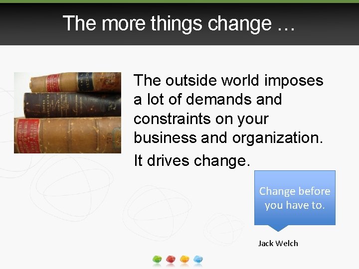 The more things change … The outside world imposes a lot of demands and