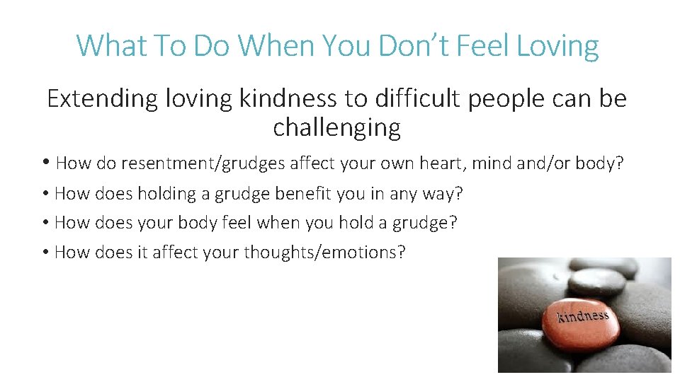 What To Do When You Don’t Feel Loving Extending loving kindness to difficult people