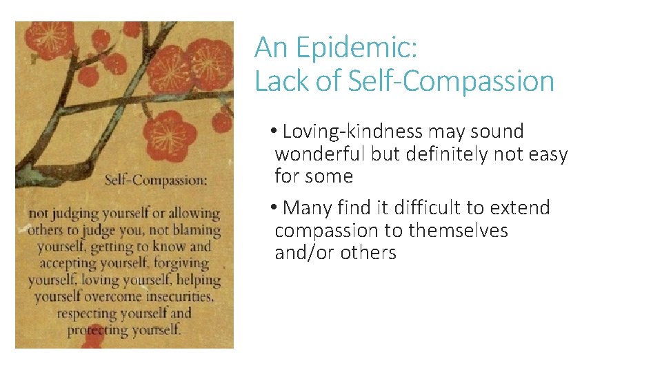 An Epidemic: Lack of Self-Compassion • Loving-kindness may sound wonderful but definitely not easy