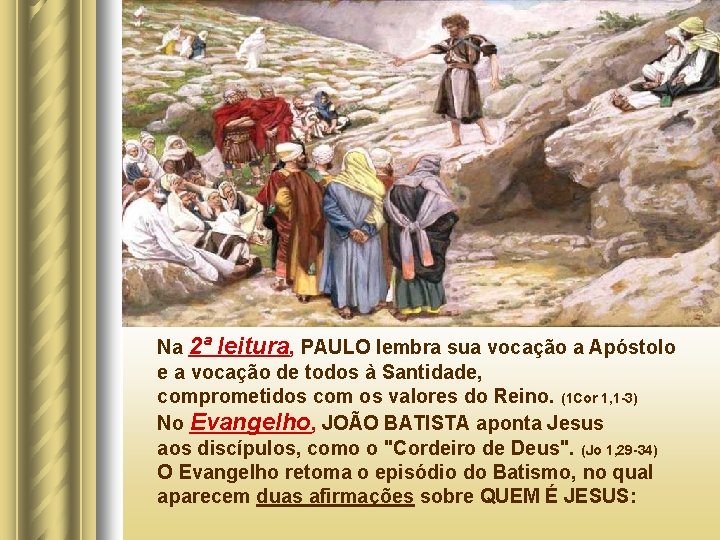 Na 2ª leitura, PAULO lembra sua vocação a Apóstolo e a vocação de todos