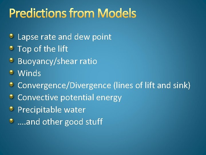 Predictions from Models Lapse rate and dew point Top of the lift Buoyancy/shear ratio