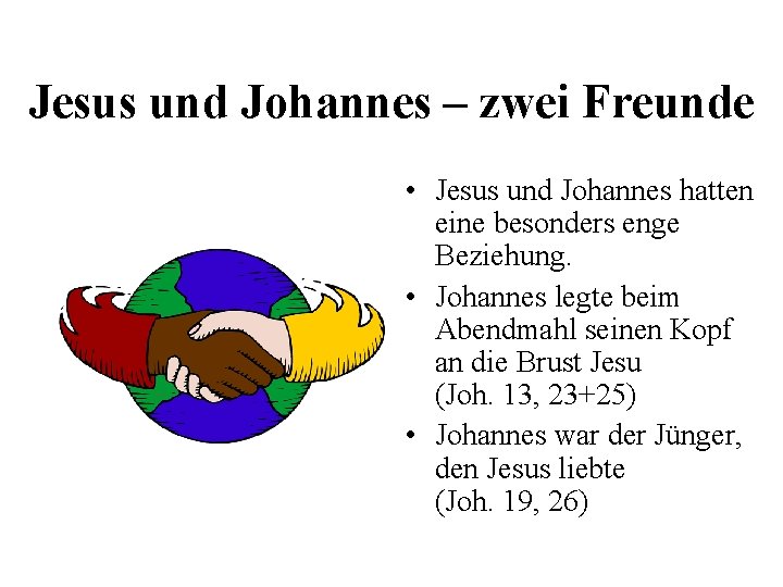 Jesus und Johannes – zwei Freunde • Jesus und Johannes hatten eine besonders enge