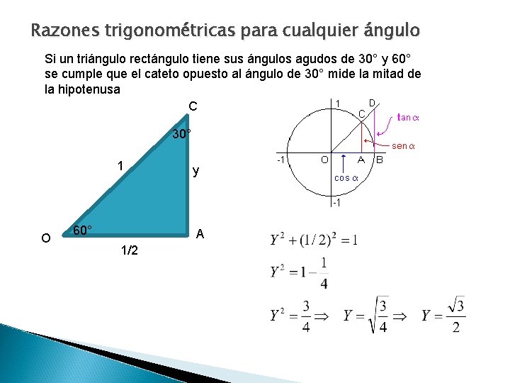 Razones trigonométricas para cualquier ángulo Si un triángulo rectángulo tiene sus ángulos agudos de