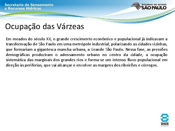 Ocupação das Várzeas Em meados do século XX, o grande crescimento econômico e populacional Ocupação das Várzeas Em meados do século XX, o grande crescimento econômico e populacional