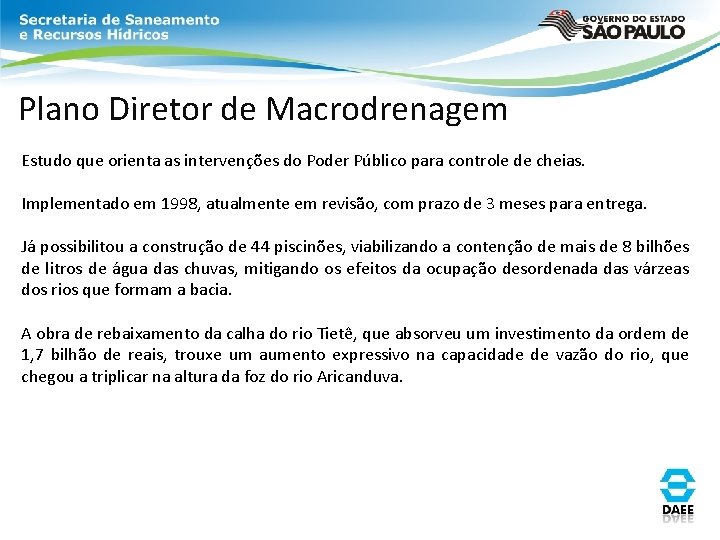 Plano Diretor de Macrodrenagem Estudo que orienta as intervenções do Poder Público para controle Plano Diretor de Macrodrenagem Estudo que orienta as intervenções do Poder Público para controle