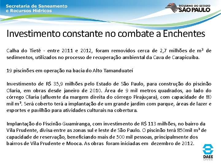 Investimento constante no combate a Enchentes Calha do Tietê - entre 2011 e 2012, Investimento constante no combate a Enchentes Calha do Tietê - entre 2011 e 2012,