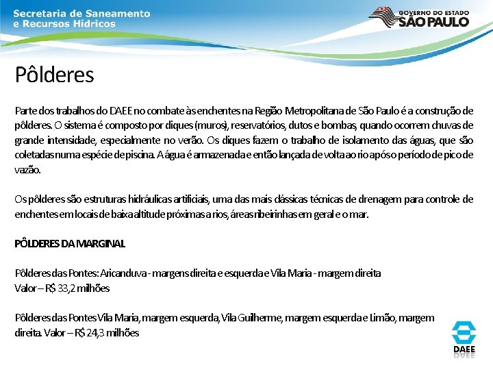Pôlderes Parte dos trabalhos do DAEE no combate às enchentes na Região Metropolitana de Pôlderes Parte dos trabalhos do DAEE no combate às enchentes na Região Metropolitana de