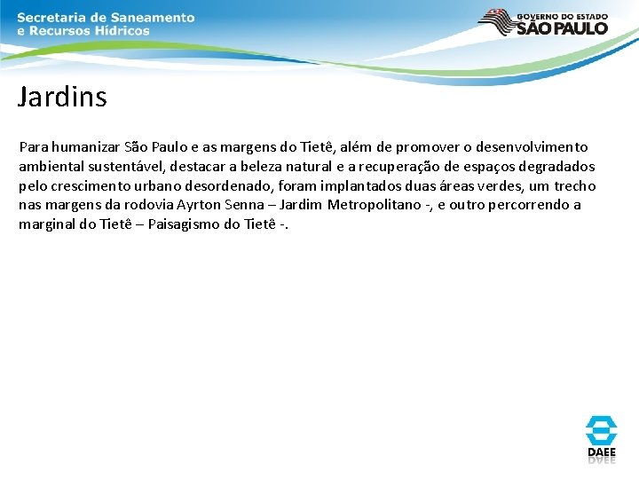 Jardins Para humanizar São Paulo e as margens do Tietê, além de promover o Jardins Para humanizar São Paulo e as margens do Tietê, além de promover o