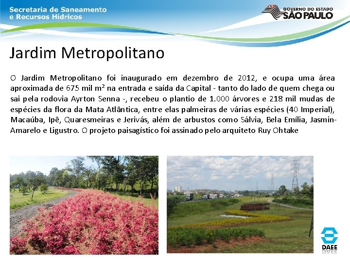 Jardim Metropolitano O Jardim Metropolitano foi inaugurado em dezembro de 2012, e ocupa uma Jardim Metropolitano O Jardim Metropolitano foi inaugurado em dezembro de 2012, e ocupa uma